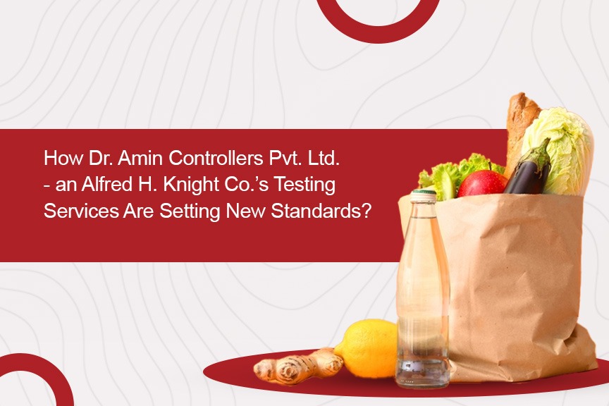 Ensuring Food Safety in Mumbai | How Dr. Amin Controllers Pvt. Ltd. – an Alfred H. Knight Co.’s Testing Services Are Setting New Standards