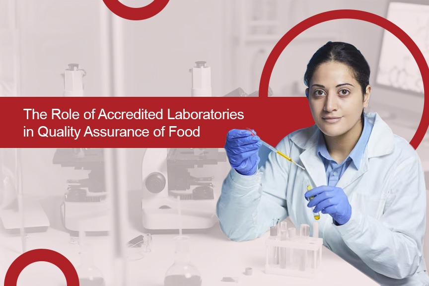 The Role of Accredited Laboratories in Quality Assurance of Food